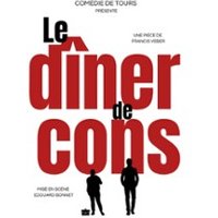 Le Dîner de Cons - Comédie de Tours