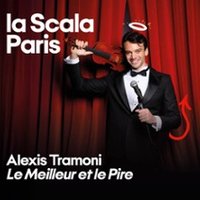 Alexis Tramoni - le Meilleur et le Pire - la Scala, Paris