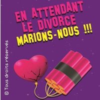 En Attendant le Divorce, Marions-Nous !!! Thumbnail