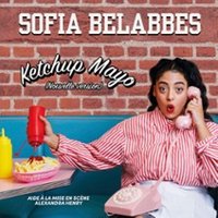 Sofia Belabbes - Ketchup Mayo Nouvelle Version - Théâtre du Splendid, Paris