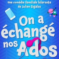 On a échangé nos Ados - Comédie de Tours