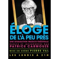 Eloge de l'à peu près - Une Divagation Musico-Théâtrale - Théâtre de Poche-Montparnasse, Paris
