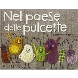 Nel Paese Delle Pulcette. Ediz. Illustrata Nel Paese Delle Pulcette. Ediz. Illustrata