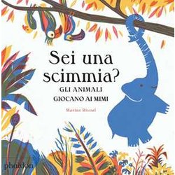 Sei Una Scimmia? Gli Animali Giocano Ai Mimi. Ediz. A Colori Sei Una Scimmia? Gli Animali Giocano Ai Mimi. Ediz. A Colori