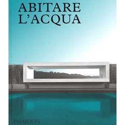 Abitare L'acqua. Ediz. A Colori