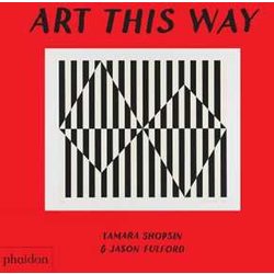 Art This Way. Ediz. A Colori Art This Way. Ediz. A Colori