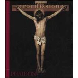 Crocifissione. Ediz. Illustrata Crocifissione. Ediz. Illustrata