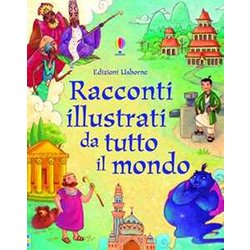 Racconti Illustrati Da Tutto Il Mondo. Ediz. Illustrata Racconti Illustrati Da Tutto Il Mondo. Ediz. Illustrata