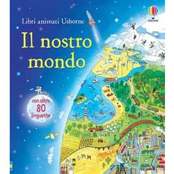 Il Nostro Mondo. Ediz. Illustrata Il Nostro Mondo. Ediz. Illustrata