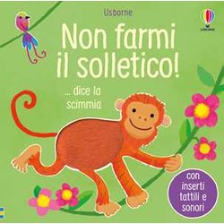 Non Farmi Il Solletico! ...Dice La Scimmia. Ediz. A Colori Non Farmi Il Solletico! ...Dice La Scimmia. Ediz. A Colori