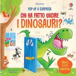 Chi Ha Fatto Uscire I Dinosauri? Ediz. Illustrata Chi Ha Fatto Uscire I Dinosauri? Ediz. Illustrata