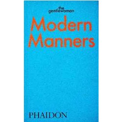 Modern Manners: Instructions For Living Fabulously Well Modern Manners: Instructions For Living Fabulously Well