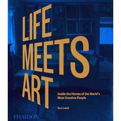 Life Meets Art. Inside The Homes Of The World's Most Creative People. Ediz. A Colori Life Meets Art. Inside The Homes Of The World's Most Creative People. Ediz. A Colori