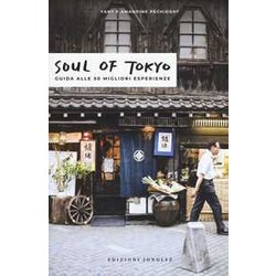 Soul Of Tokyo. La Guida Delle Esperienze Eccezionali Soul Of Tokyo. La Guida Delle Esperienze Eccezionali
