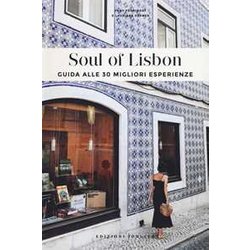 Soul Of Lisbon. Guida Alle 30 Migliori Esperienze Soul Of Lisbon. Guida Alle 30 Migliori Esperienze
