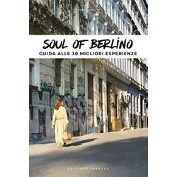 Soul Of Berlino. Guida Alle 30 Migliori Esperienze Soul Of Berlino. Guida Alle 30 Migliori Esperienze