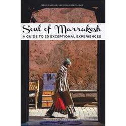 Soul Of Marrakech: A Guide To 30 Exceptional Experiences Soul Of Marrakech: A Guide To 30 Exceptional Experiences