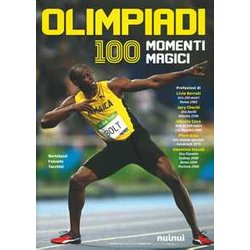 Olimpiadi. 100 Momenti Magici. Ediz. Illustrata Olimpiadi. 100 Momenti Magici. Ediz. Illustrata
