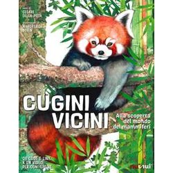 Cugini Vicini. Alla Scoperta Del Mondo Dei Mammiferi Cugini Vicini. Alla Scoperta Del Mondo Dei Mammiferi