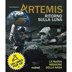 Artemis. Ritorno Sulla Luna. La Nuova Missione Della Nasa Artemis. Ritorno Sulla Luna. La Nuova Missione Della Nasa