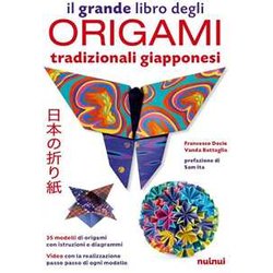 Il Grande Libro Degli Origami Tradizionali Giapponesi. Con Qr Code Il Grande Libro Degli Origami Tradizionali Giapponesi. Con Qr Code