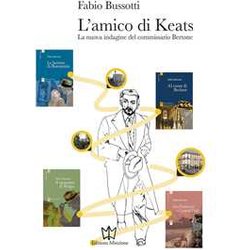 L'amico Di Keats. La Nuova Indagine Del Commissario Bertone