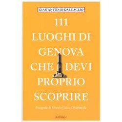 111 Luoghi Di Genova Che Devi Proprio Scoprire 111 Luoghi Di Genova Che Devi Proprio Scoprire