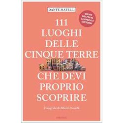 111 Luoghi Delle Cinque Terre Che Devi Proprio Scoprire 111 Luoghi Delle Cinque Terre Che Devi Proprio Scoprire