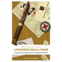 L'inverno Della Fame. Il Commissario Oppenheimer E I Fuggiti Del Reich L'inverno Della Fame. Il Commissario Oppenheimer E I Fuggiti Del Reich