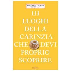 111 Luoghi Della Carinzia Che Devi Proprio Scoprire 111 Luoghi Della Carinzia Che Devi Proprio Scoprire
