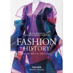 Fashion History From The 18Th To The 20Th Century: A History From The 18Th To The 20Th Century: The Collection Of The Kyoto Costume Institute Fashion History From The 18Th To The 20Th Century: A History From The 18Th To The 20Th Century: The Collection Of The Kyoto Costume Institute