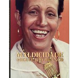 Miguel Rio Branco. Maldicidade. Ediz. Inglese, Francese, Tedesca E Portoghese