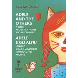Adele And The Others. A Book About Her Family And Much More-Adele E Gli Altri. Un Libro Sulla Famiglia E Molto Altro Ancora. Ediz. A Colori Adele And The Others. A Book About Her Family And Much More-Adele E Gli Altri. Un Libro Sulla Famiglia E Molto Altro Ancora. Ediz. A Colori