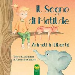 Il Sogno Di Matilde. Animali In LibertÃ