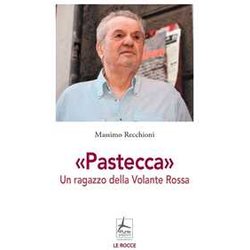 «Pastecca». Un Ragazzo Della Volante Rossa «Pastecca». Un Ragazzo Della Volante Rossa