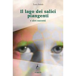 Il Lago Dei Salici Piangenti E Altri Racconti Il Lago Dei Salici Piangenti E Altri Racconti