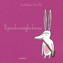 Il Piccolo Coniglio Bianco. Ediz. A Colori Il Piccolo Coniglio Bianco. Ediz. A Colori