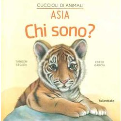 Asia. Chi Sono? Cuccioli Di Animali. Ediz. A Colori Asia. Chi Sono? Cuccioli Di Animali. Ediz. A Colori