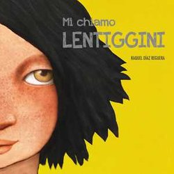 Mi Chiamo Lentiggini. Ediz. A Colori Mi Chiamo Lentiggini. Ediz. A Colori