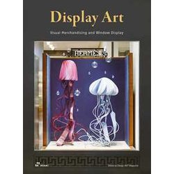 Display Art. Visual Merchandising And Window Display. Ediz. Illustrata Display Art. Visual Merchandising And Window Display. Ediz. Illustrata
