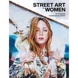 Street Art By Women: 50+ Essential Contemporary Artists Street Art By Women: 50+ Essential Contemporary Artists