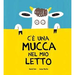 C'è Una Mucca Nel Mio Letto. Ediz. A Colori C'è Una Mucca Nel Mio Letto. Ediz. A Colori