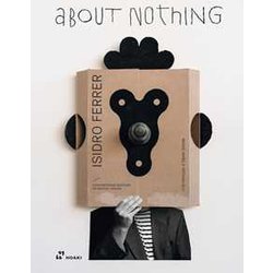 Isidro Ferrer. About Nothing Isidro Ferrer. About Nothing