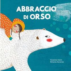Abbraccio Di Orso. Ediz. A Colori Abbraccio Di Orso. Ediz. A Colori