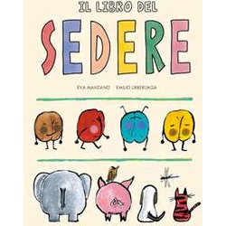 Il Libro Del Sedere. Ediz. A Colori Il Libro Del Sedere. Ediz. A Colori
