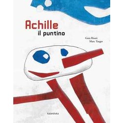 Achille Il Puntino. Ediz. Illustrata Achille Il Puntino. Ediz. Illustrata