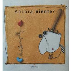 Ancora Niente? Ediz. A Colori Ancora Niente? Ediz. A Colori