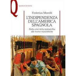 L’Indipendenza Dell’America Spagnola: Dalla Crisi Della Monarchia Alle Nuove Repubbliche L’Indipendenza Dell’America Spagnola: Dalla Crisi Della Monarchia Alle Nuove Repubbliche