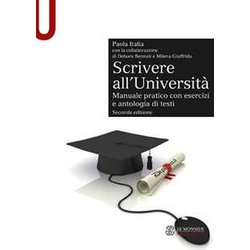 Scrivere All'università . Manuale Pratico Con Esercizi E Antologia Di Testi Scrivere All'università . Manuale Pratico Con Esercizi E Antologia Di Testi