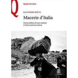 Macerie D’Italia. Storia Politica Di Una Nazione In Lotta Contro La Natura Macerie D’Italia. Storia Politica Di Una Nazione In Lotta Contro La Natura